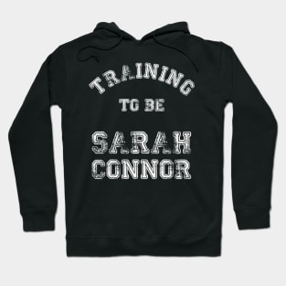 Training to be... Sarah Connor White Hoodie